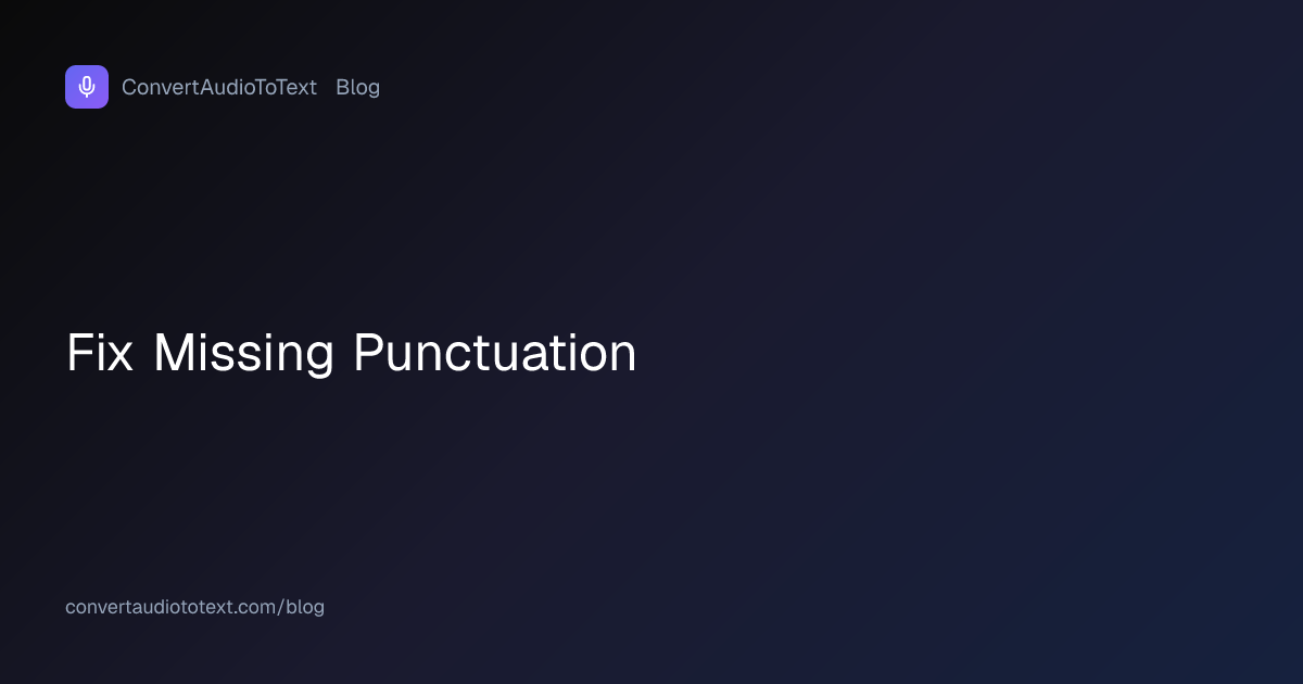 Fix Missing Punctuation in Your Transcript (2026 Guide ...
