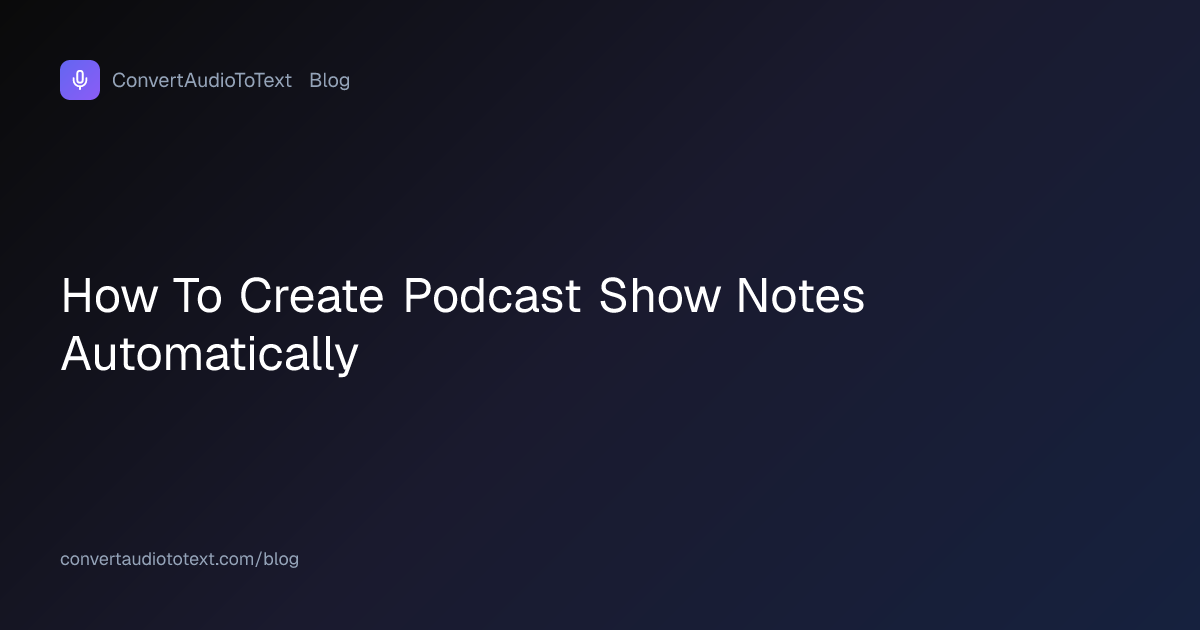 Picture of How to Create Podcast Show Notes Automatically From Audio ...