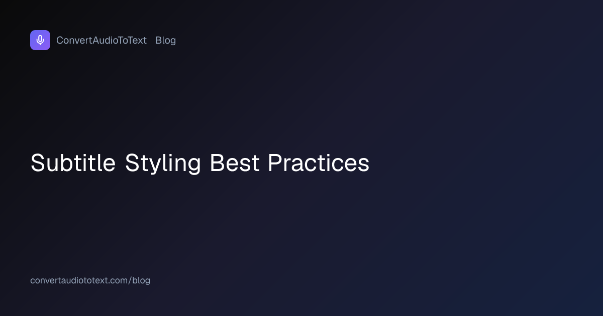 Subtitle Styling Best Practices: The Readability Rules | ConvertAudioToText