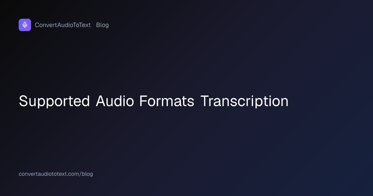 Supported Audio Formats: The Compatibility Table | ConvertAudioToText