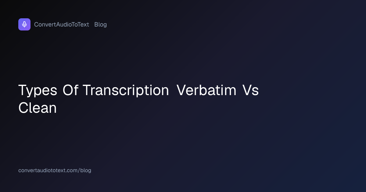 Verbatim vs Clean Transcription: The Three Fidelity Levels ...